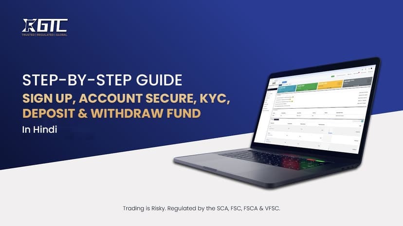 GTCFX - Account Setup in Hindi | Step-by-Step Sign Up, Secure Login, KYC, Deposit & Withdrawal Guide